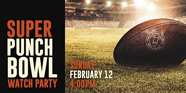 Super Bowl Watch Party - Punch Bowl Social Chicago