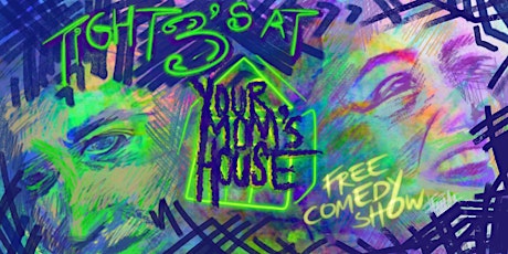 Tight 3s at Your Mom's House (Monthly Comedy Open Mic)