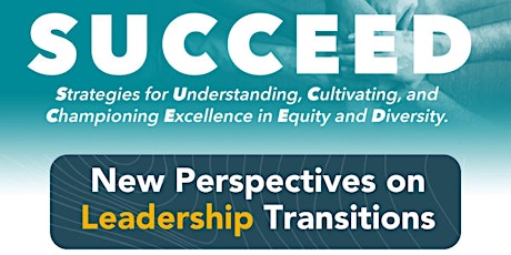SUCCEED! New Perspectives on Leadership Transitions [Session 1]