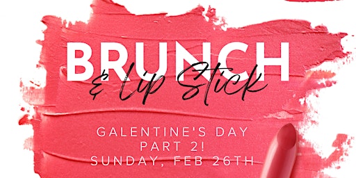 Goals with Girlfriends: Galentine's Day Part Two - Brunch & Lipstick primary image