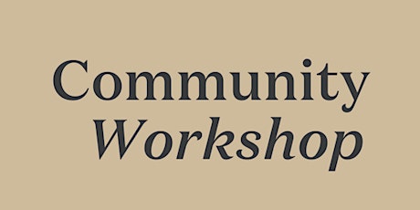 Community Workshop - February 9, 2023
