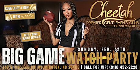 BIG GAME Watch Party @Cheetah of Wilmington, Feb 12th!!