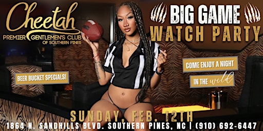 BIG GAME Watch Party @Cheetah of Southern Pines, Feb 12th!!