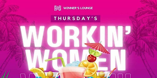 Winner’s Lounge Presents “Thursday’s Workin’ Women”