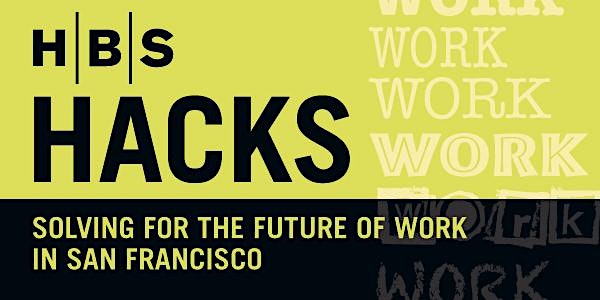 HBS Hacks: Solving for the Future of Work in San Francisco