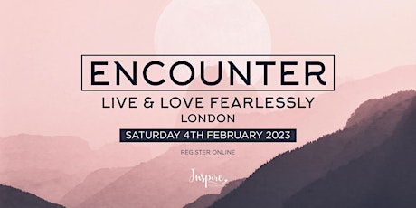 Inspire Encounter, Live & Love Fearlessly