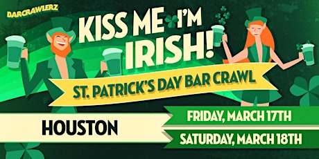 Kiss Me, I'm Irish: Houston St. Patrick's Day Bar Crawl (2 Days)