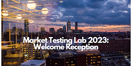 Boston Market Testing Lab 2023: Welcome Reception