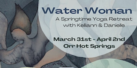 Water Woman: a Springtime Yoga Retreat with Kelliann & Danielle