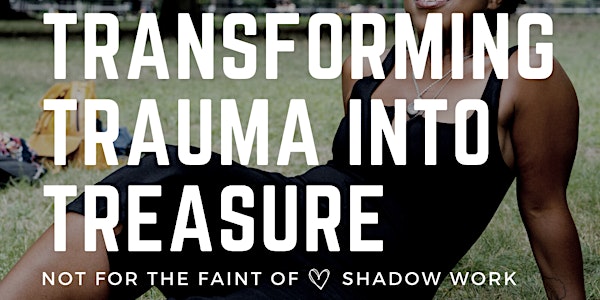 Transforming Trauma Into Treasure