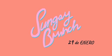 SUNGAY BRUNCH - 29 de ENERO