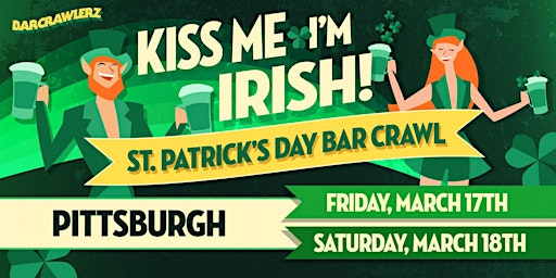 Kiss Me, I'm Irish: Pittsburgh St. Patrick's Day Bar Crawl (2 Days)