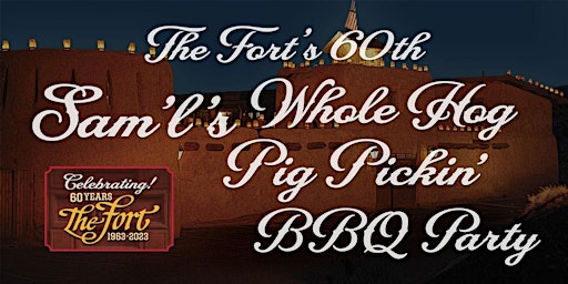 The Fort's 60th "Saml's Favorite Pig Pickin'  Whole Hog  BBQ"