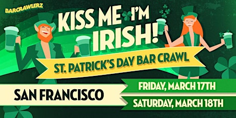 Kiss Me, I'm Irish: San Francisco St. Patrick's Day Bar Crawl (2 Days)