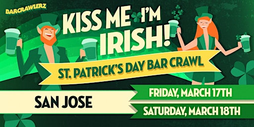 Kiss Me, I'm Irish: San Jose St. Patrick's Day Bar Crawl (2 Days)