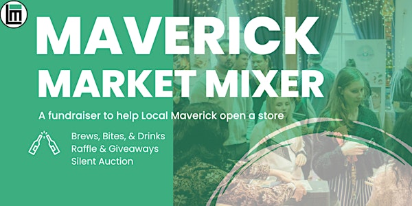 Maverick Market Mixer -- A Fundraiser For Local Maverick's Storefront