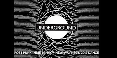 UNDERGROUND ANNIVERSARY BASH! Indie Post-Punk BritPop 80s-20s FRIDAY JAN 20