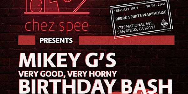 chez spee presents Mikey G's Very Good Very Horny Birthday Bash