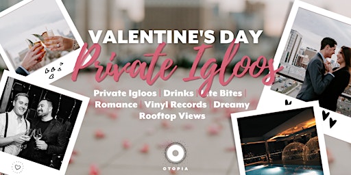 Valentine's Igloos | Otopia Rooftop | Austin