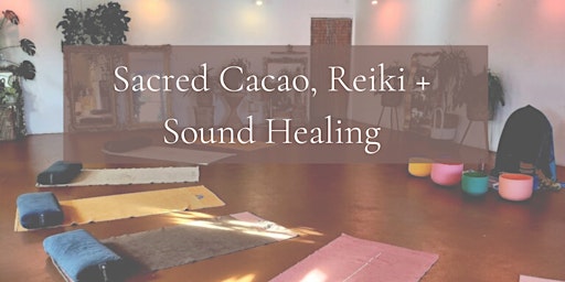 Sacred Cacao, Reiki+Sound Healing