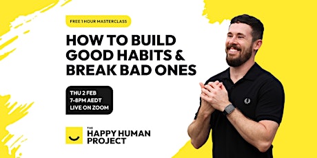 How To Build Good Habits & Break Bad Ones Masterclass primary image