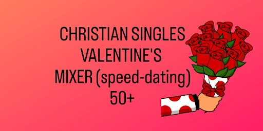 CHRISTIAN Speed-dating for 50+(GALS TIX SOLD OUT)