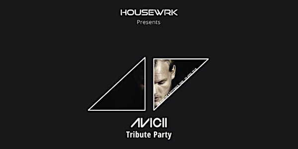 HOUSEWRK Presents: AVICII Tribute Party