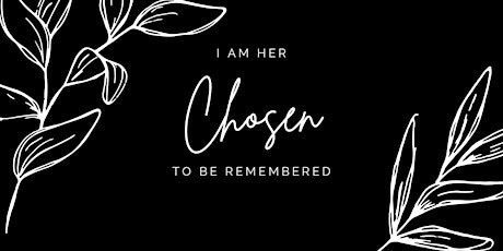2023 Women's Day: I AM HER - Chosen to be Remembered