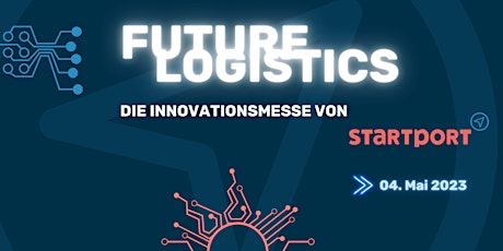 FUTURE logistics - Die Innovationsmesse von startport