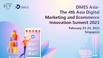 The 4th Asia Digital Marketing And Ecommerce Innovation Summit 2023