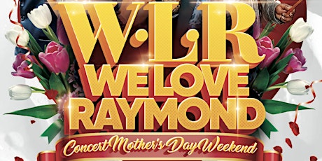 W.L.R. We Love Raymond Mother's Day Weekend Concert ( DMV )  primary image