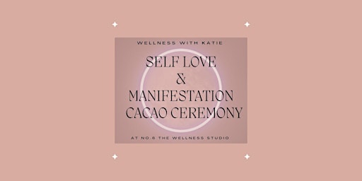 Self Love & Manifestation Cacao Ceremony