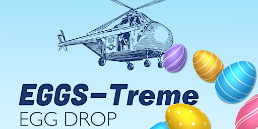 2nd Annual EGGS- Treme Egg Drop Event