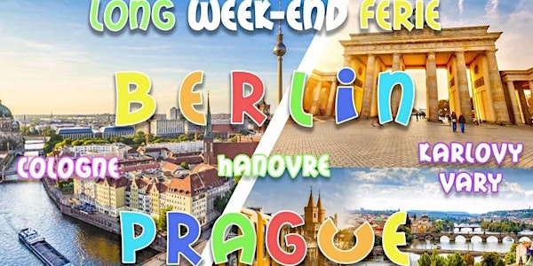 Long weekend férié MAI ☼ Berlin & Prague ※ Culture&Fun 2023