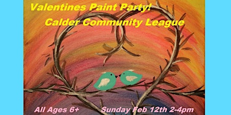 Valentines Themed Paint Party! - Calder Community League