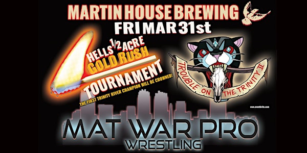 Mat War Pro Presents "Trouble on the Trinity II " Live Pro Wrestling