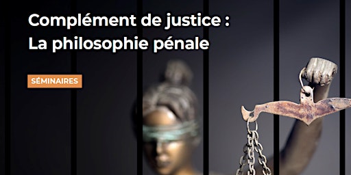 Image principale de Complément de justice : La philosophie pénale