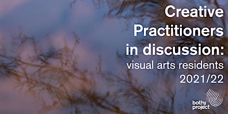 Creative Practitioners in discussion: visual arts residents 2021/22