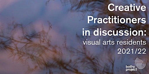 Creative Practitioners in discussion: visual arts residents 2021/22