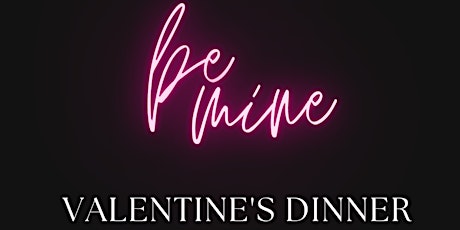 Be Mine Couples & Galentine's Valentine's Dinner - Fri Feb 10 or Sat Feb 11