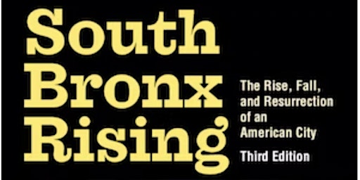 South Bronx Rising:  The Rise, Fall, and Resurrection of an American City