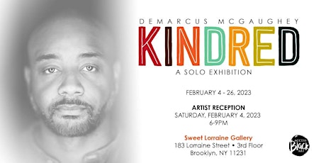"Kindred" Exhibit Opening Reception - Demarcus McGaughey' A Solo Exhibit