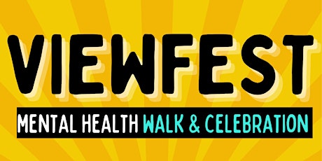 3rd Annual ViewFest:  Mental Health Walk & Celebration