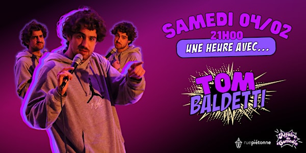 1h00 avec Tom Baldetti - Samedi (Week-end Comedy)