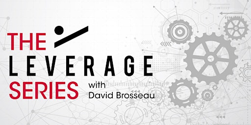 The Leverage Series with David Brosseau