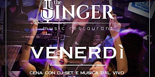 THE SINGER MILANO - Dinner Show, aperitivi e Dj Set