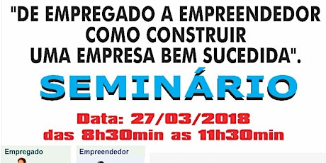 Imagem principal do evento SEMINÁRIO: DE EMPREGADO A EMPREENDEDOR COMO CRIAR UMA EMPRESA BEM SUCEDIDA