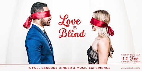 LOVE IS BLIND / Valentine's Day Full Sensory Dinner & Live Music Experience