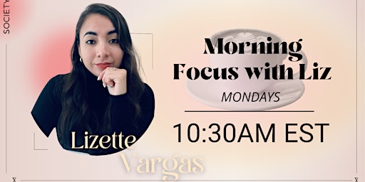 Image principale de SocietyX : Morning Focus with Liz