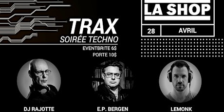 TRAX - Soirée Techno :: Dj Rajotte/E.P. Bergen/LeMonk primary image